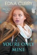 Cover-Bild zum Titel 'You're Only Mine (Minnesota Romance novel series)' von 'Edna Curry'