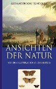 Alexander von Humboldt: Ansichten der Natur (Mit den Illustrationen des Autors) - Alexander Von Humboldt, Armin Fischer