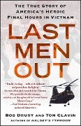 Last Men Out: The True Story of America's Heroic Final Hours in Vietnam - Bob Drury, Tom Clavin