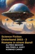 Cover-Bild zum Titel 'Science Fiction Dreierband 3003 - 3 Romane in einem Band!' von 'Alfred Bekker, Wilfried A. Hary, Konrad Carisi'