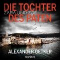 Zara und Zoë: Die Tochter des Paten - Alexander Oetker