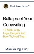 Bulletproof Your Copywriting: 12 Sales Copy Legal Dangers And How To Avoid Them - Mike Young Esq