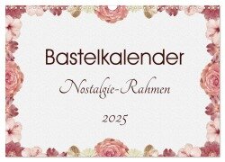 Bastelkalender Nostalgie-Rahmen 2025 (Wandkalender 2025 DIN A3 quer), CALVENDO Monatskalender - SusaZoom SusaZoom