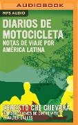 Diarios de Motocicleta: Notas de Viaje Por América Latina - Ernesto Che Guevara
