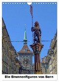 Die Brunnenfiguren von Bern (Wandkalender 2024 DIN A4 hoch), CALVENDO Monatskalender - Susan Michel