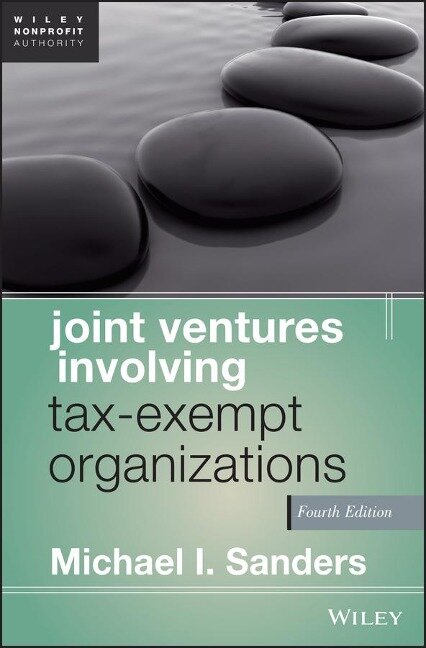 Joint Ventures Involving Tax-Exempt Organizations - Michael I. Sanders