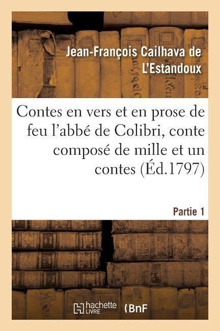 Les Contes En Vers Et En Prose de Feu l'Abbé de Colibri, Ou Le Soupé - Jean-François Cailhava de l'Estandoux