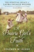 Cover-Bild zum Titel 'A Prairie Girl's Faith' von 'Stephen W. Hines'