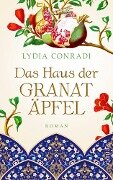 Das Haus der Granatäpfel - Lydia Conradi
