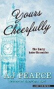 Yours Cheerfully - A. J. Pearce