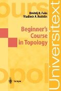 Beginner¿s Course in Topology - D. B. Fuks, V. A. Rokhlin