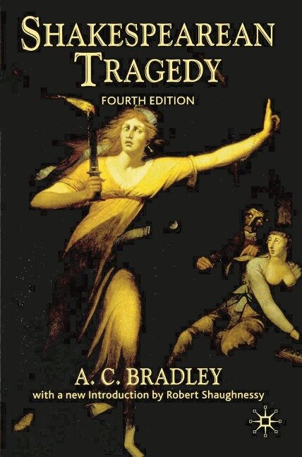 Shakespearean Tragedy - A. C. Bradley