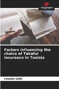 Factors influencing the choice of Takaful insurance in Tunisia - Faouzia Sahli