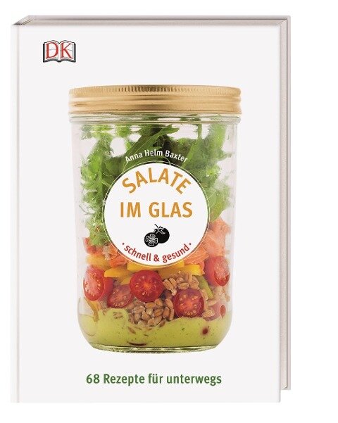 Salate im Glas - schnell & gesund - Anna Helm Baxter