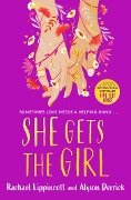Cover-Bild zum Titel 'She Gets the Girl' von 'Rachael Lippincott, Alyson Derrick'