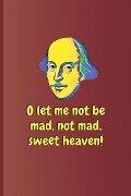 O Let Me Not Be Mad, Not Mad, Sweet Heaven!: A Quote from King Lear by William Shakespeare - Sam Diego