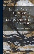 Report On the Geology of Cornwall, Devon and West Somerset - Henry Thomas De La Beche