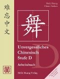 Unvergessliches Chinesisch. Stufe D. Arbeitsbuch - Hefei Huang, Dieter Ziethen