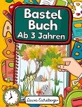 Bastelbuch Ab 3 Jahren - Laura Eichelberger