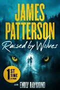 Raised by Wolves - James Patterson, Emily Raymond