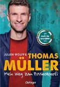 Mein Weg zum Fußballprofi - Thomas Müller, Julien Wolff