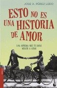 Esto no es una historia de amor - José A. Pérez Ledo