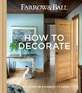 Farrow & Ball - How to Decorate - Joa Studholme, Charlotte Cosby