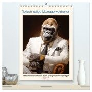 Tierisch lustige Managerweisheiten (hochwertiger Premium Wandkalender 2025 DIN A2 hoch), Kunstdruck in Hochglanz - Peter Rübsamen