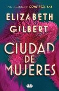 Ciudad de Mujeres / City of Girls - Elizabeth Gilbert