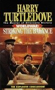 Cover-Bild zum Titel 'Striking the Balance (Worldwar, Book Four)' von 'Harry Turtledove'
