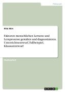 Cover-Bild zum Titel 'Faktoren menschlichen Lernens und Lernprozesse gestalten und diagnostizieren. Unterrichtsentwurf, Fallbeispiel, Klausurentwurf' von 'Hilal Akin'