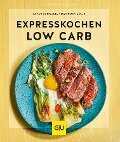 Expresskochen Low Carb - Sarah Schocke, Alexander Dölle