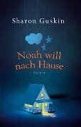 Noah will nach Hause - Sharon Guskin