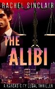The Alibi (Kansas City Legal Thrillers, #7) - Rachel Sinclair