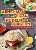 Abnehmen mit Pizza, Nudeln und Burgern - Lina Weidenbach