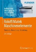 Roloff/Matek Maschinenelemente - Herbert Wittel, Dieter Jannasch, Joachim Voßiek, Christian Spura