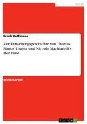 Cover-Bild zum Titel 'Zur Entstehungsgeschichte von Thomas Morus' Utopia und Niccolo Machiavelli's Der Fürst' von 'Frank Hoffmann'