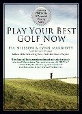 Play Your Best Golf Now: Discover Vision54's 8 Essential Playing Skills - Lynn Marriott, Pia Nilsson