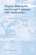 Singular Differential and Integral Equations with Applications - Donal O'Regan, R. P. Agarwal