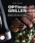 OPTImal Grillen - OPTIgrill Kochbuch Rezeptbuch - Oliver Quaas
