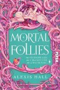 Mortal Follies - Alexis Hall