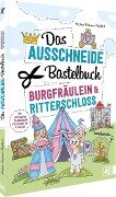 Cover-Bild zum Titel 'Das Ausschneide-Bastelbuch - Burgfräulein & Ritterschloss' von 'Andrea Küssner-Neubert'