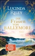 Cover-Bild zum Titel 'Die Frauen von Ballymore' von 'Lucinda Riley'