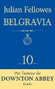 Feuilleton Belgravia épisode 10 - Julian Fellowes