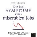 Die drei Symptome eines miserablen Jobs - Patrick M. Lencioni