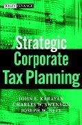 Cover-Bild zum Titel 'Strategic Corporate Tax Planning' von 'John E. Karayan, Charles W. Swenson, Joseph W. Neff'