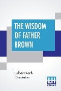 The Wisdom Of Father Brown - Gilbert Keith Chesterton