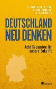 Deutschland neu denken - Klaus Burmeister, Alexander Fink, Beate Schulz-Montag, Karlheinz Steinmüller