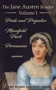 The Jane Austen Reader - Volume I - Pride and Prejudice, Mansfield Park and Persuasion - Unabridged - Jane Austen