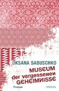 Museum der vergessenen Geheimnisse - Oksana Sabuschko